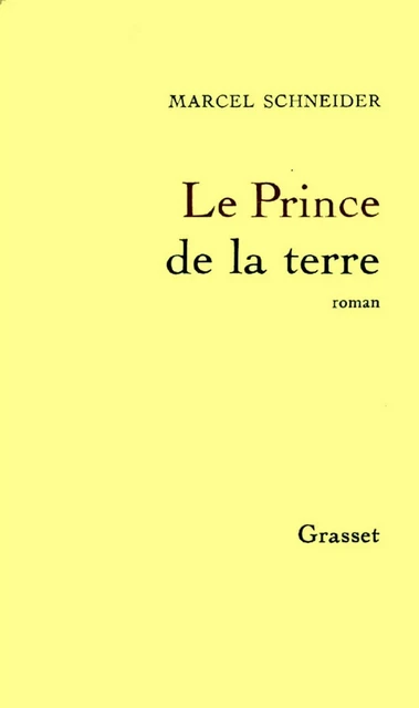 Le Prince de la terre - Marcel Schneider - Grasset