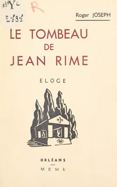 Le tombeau de Jean Rime (6 juillet 1907-19 juin 1940) - Roger Joseph - FeniXX réédition numérique