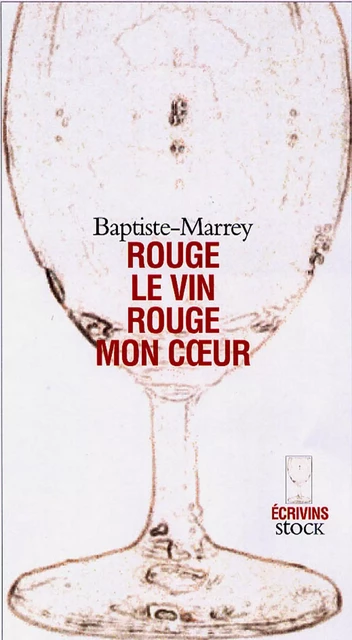 Rouge le vin, rouge mon coeur -  Baptiste-Marrey - Stock