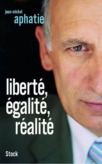 LIberté, égalité, réalité - Jean-Michel Aphatie - Stock