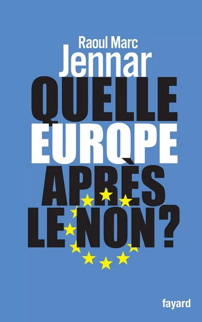 Quelle Europe après le non ? - Raoul Marc Jennar - Fayard