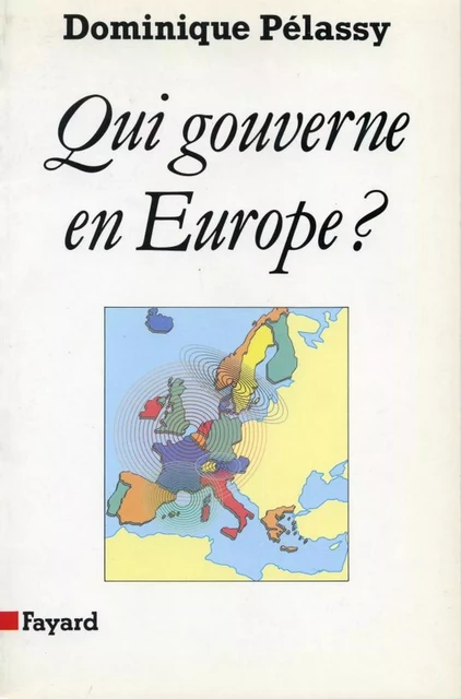 Qui gouverne en Europe ? - Dominique Pélassy - Fayard