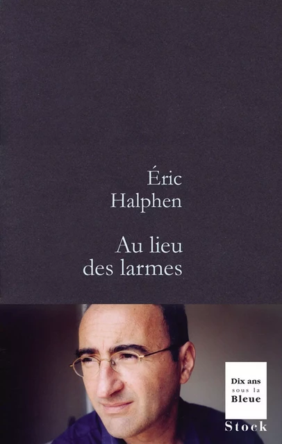 Au lieu des larmes - Éric Halphen - Stock