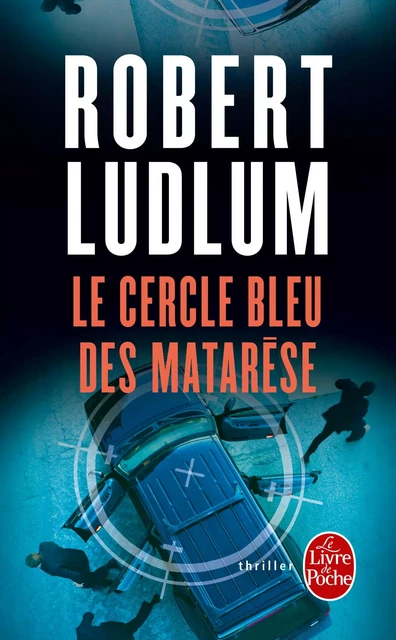 Le Cercle bleu des Matarèse - Robert Ludlum - Le Livre de Poche