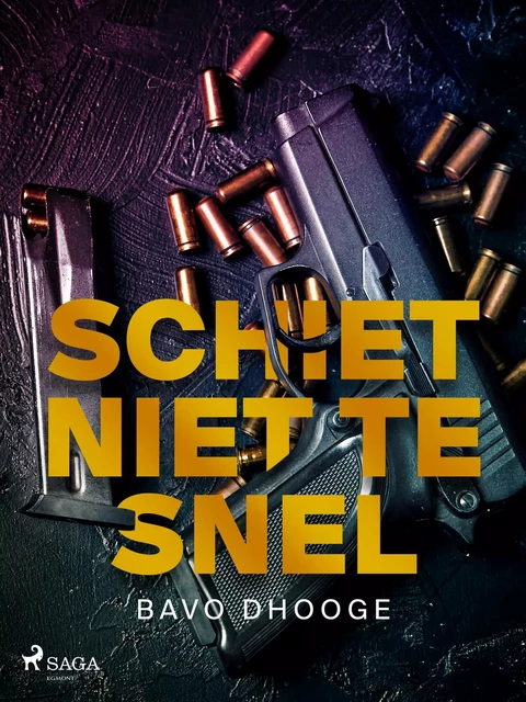 Schiet niet te snel - Bavo Dhooge - Saga Egmont International