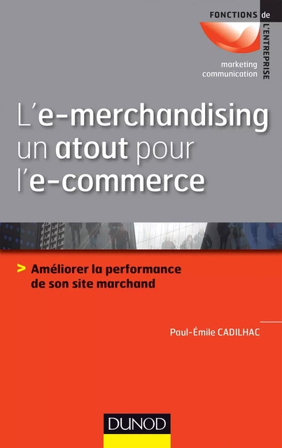 L'e-merchandising un atout pour l'e-commerce - Paul-Émile Cadilhac - Dunod