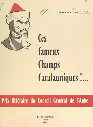 Ces fameux Champs catalauniques !... - Gabriel Groley - FeniXX réédition numérique