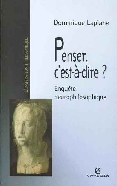 Penser, c'est-à-dire ? - Dominique Laplane - Armand Colin