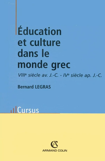 Éducation et culture dans le monde grec - Bernard Legras - Armand Colin