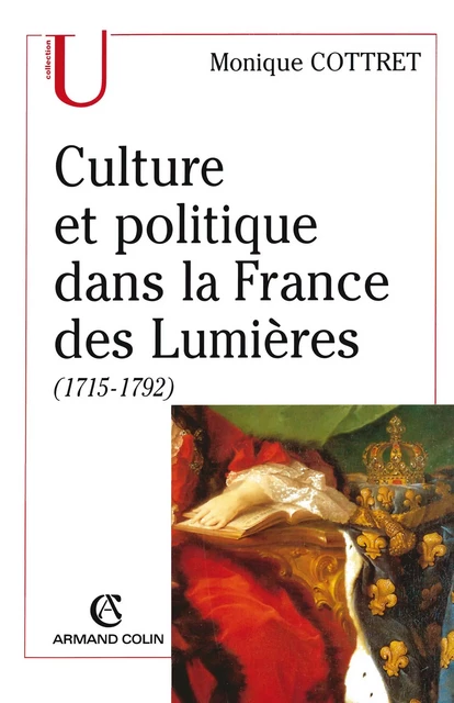 Culture et politique dans la France des Lumières - Monique Cottret - Armand Colin