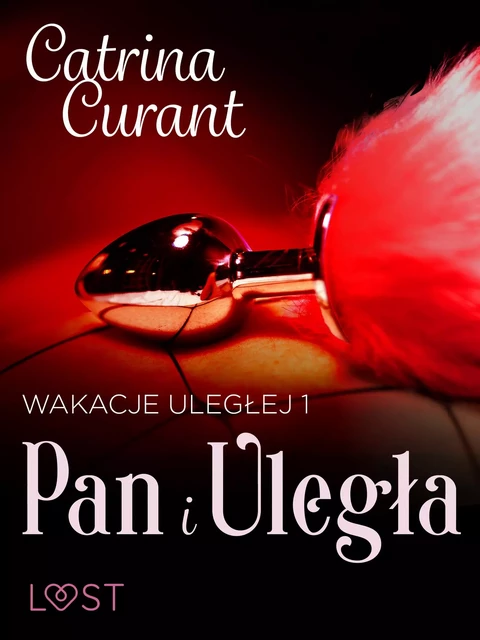 Wakacje uległej 1: Pan i Uległa – seria erotyczna BDSM - Catrina Curant - Saga Egmont International