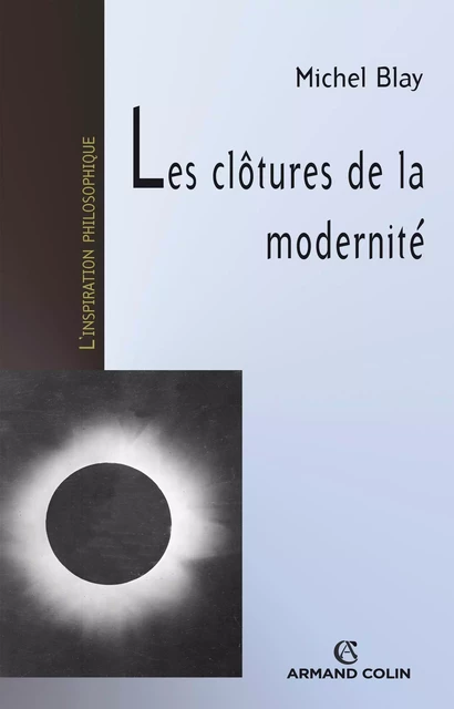 Les clôtures de la modernité - Michel Blay - Armand Colin