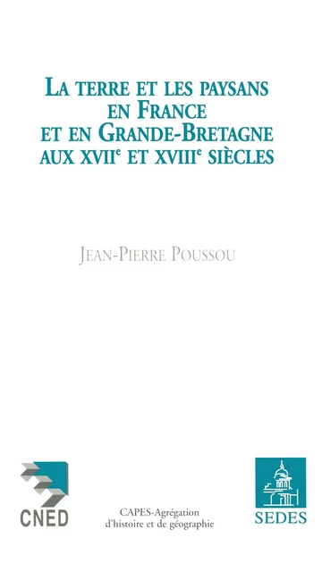 La Terre et les Paysans en France et en Grande-Bretagne aux XVIIe et XVIIIe siècles - Jean-Pierre Poussou - Editions Sedes