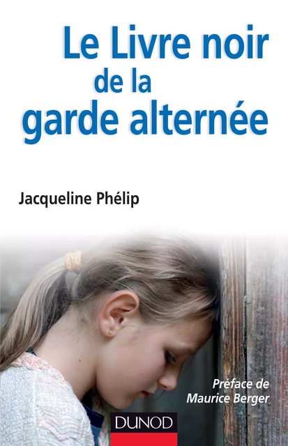 Le livre noir de la garde alternée - Jacqueline Phélip - Dunod