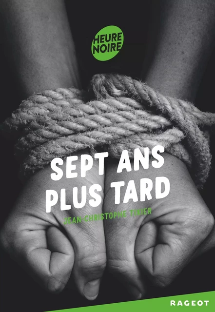 Sept ans plus tard - Jean-Christophe Tixier - Rageot Editeur