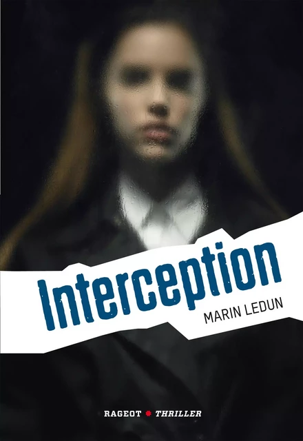 Interception - Marin Ledun - Rageot Editeur