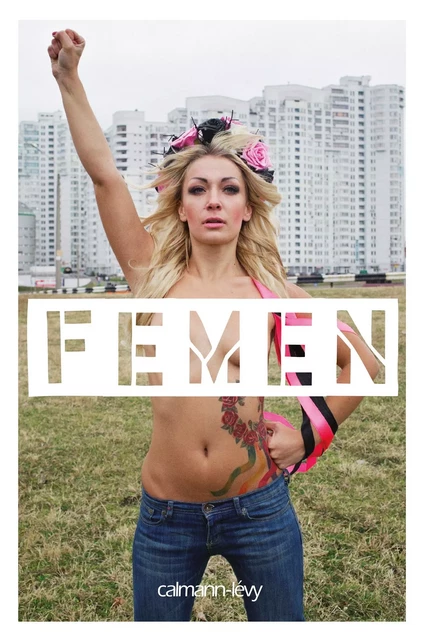 Femen - Galia Ackerman,  Femen - Calmann-Lévy