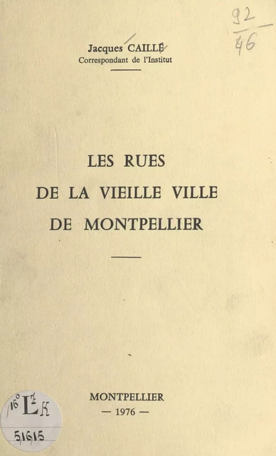 Les rues de la vieille ville de Montpellier - Jacques Caillé - FeniXX réédition numérique