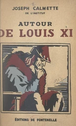 Autour de Louis XI