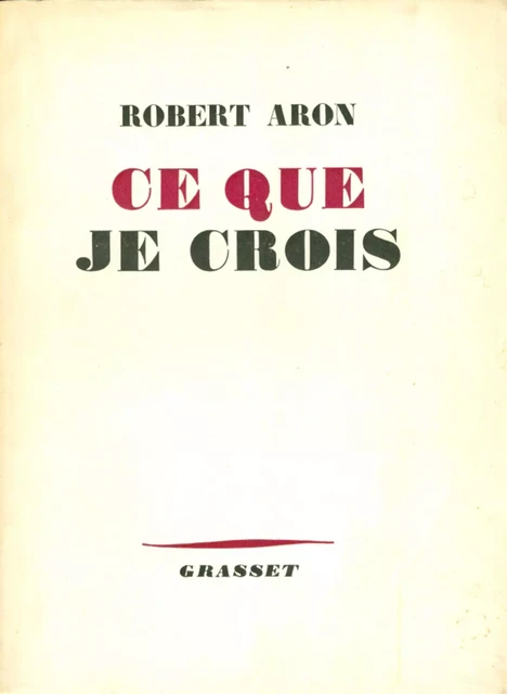 Ce que je crois - Robert Aron - Grasset