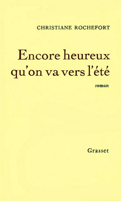 Encore heureux qu'on va vers l'été - Christiane Rochefort - Grasset