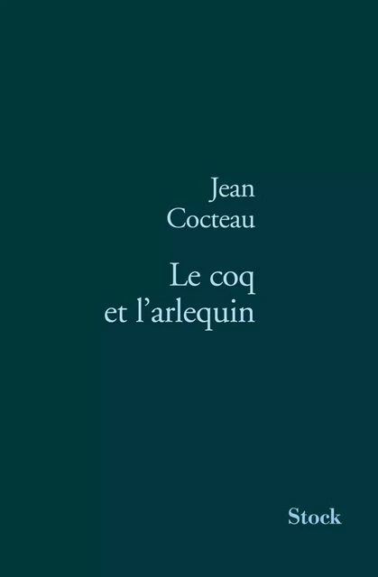 Le coq et l'arlequin - Jean Cocteau - Stock