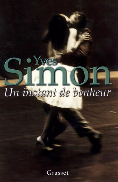 Un instant de bonheur - Yves Simon - Grasset