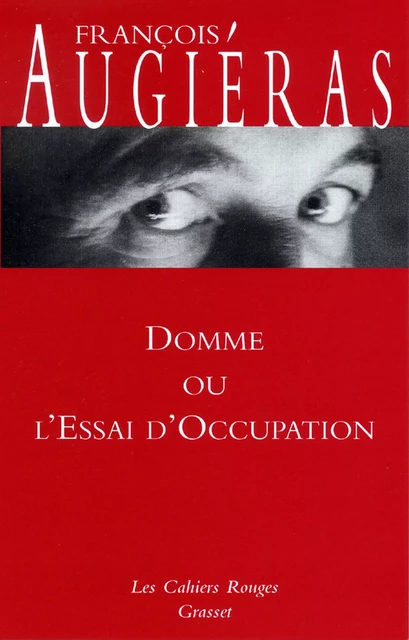 Domme ou l'essai d'occupation - François Augiéras - Grasset