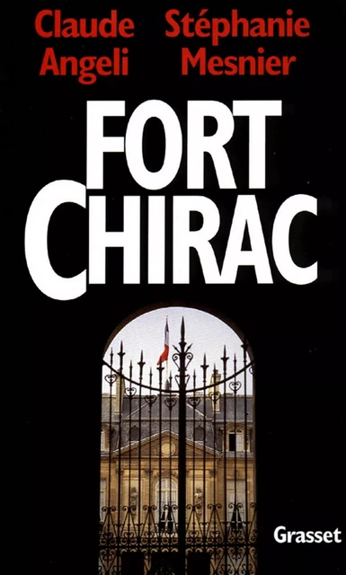 Fort-Chirac - Claude Angeli, Stéphanie Mesnier - Grasset