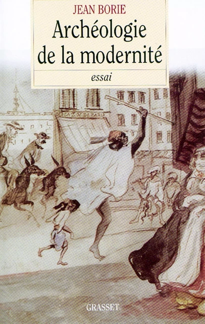 Archéologie de la modernité - Jean Borie - Grasset