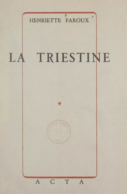 La Triestine - Henriette Faroux - FeniXX réédition numérique