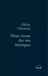 Nous vivons des vies héroïques