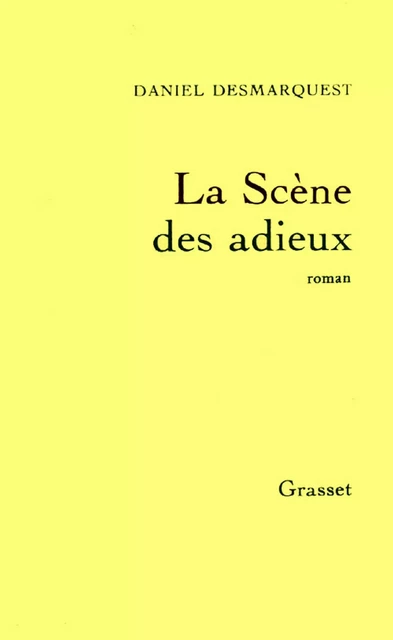 La scène des adieux - Daniel Desmarquest - Grasset