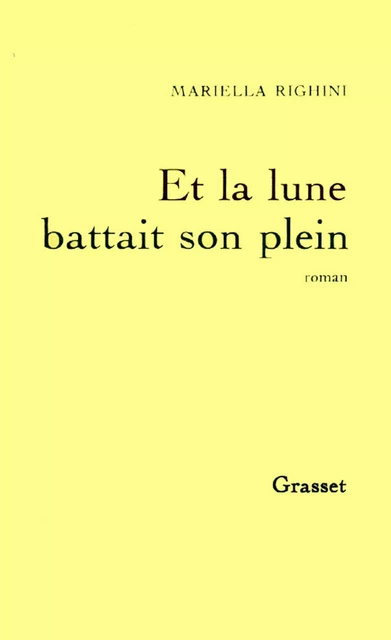 Et la lune battait son plein - Mariella Righini - Grasset