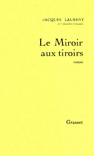 Le miroir aux tiroirs - Jacques Laurent - Grasset