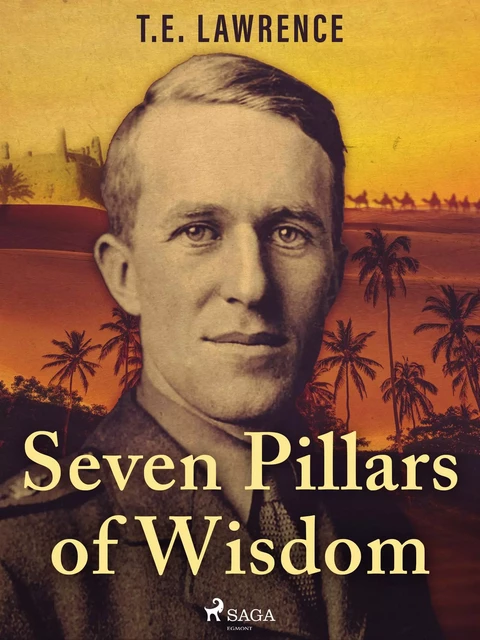 Seven Pillars of Wisdom - T.E. Lawrence - Saga Egmont International