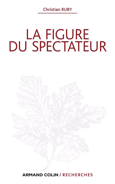 La figure du spectateur - Christian Ruby - Armand Colin