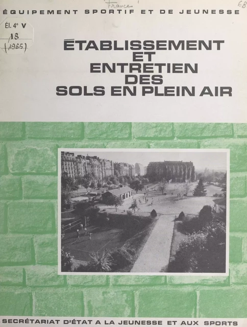 Établissement et entretien des sols sportifs de plein air -  Direction de l'équipement scolaire, universitaire et sportif du ministère de de l'Éducation nationale - FeniXX réédition numérique