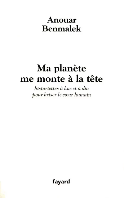 Ma planète me monte à la tête - Anouar Benmalek - Fayard