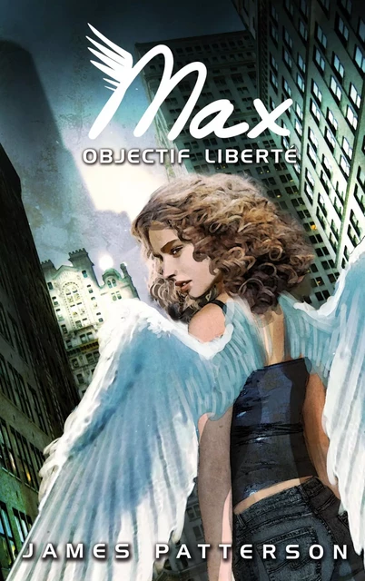 Max 2 - Objectif liberté - James Patterson - Hachette Romans