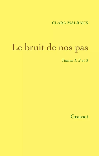 Le bruit de nos pas - Clara Malraux - Grasset