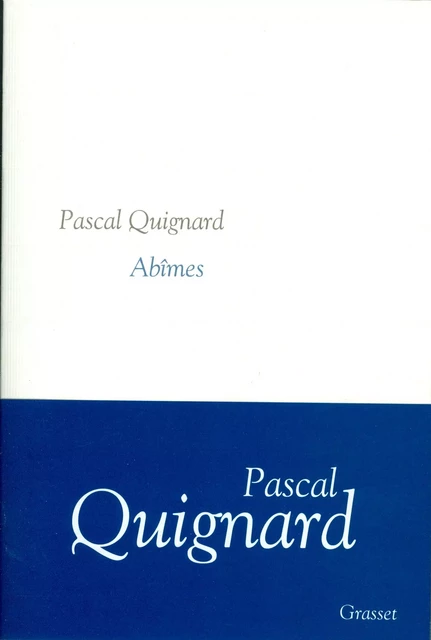 Abîmes - Pascal Quignard - Grasset