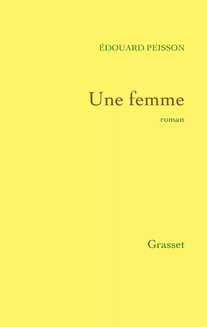 Une femme - Édouard Peisson - Grasset