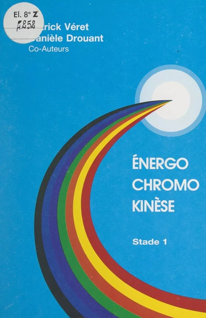 Énergo chromo kinèse : stade 1 - Danièle Drouant, Patrick Véret - FeniXX réédition numérique