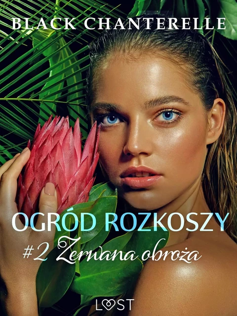 Ogród rozkoszy 2: Zerwana obroża - opowiadanie erotyczne - Black Chanterelle - Saga Egmont International