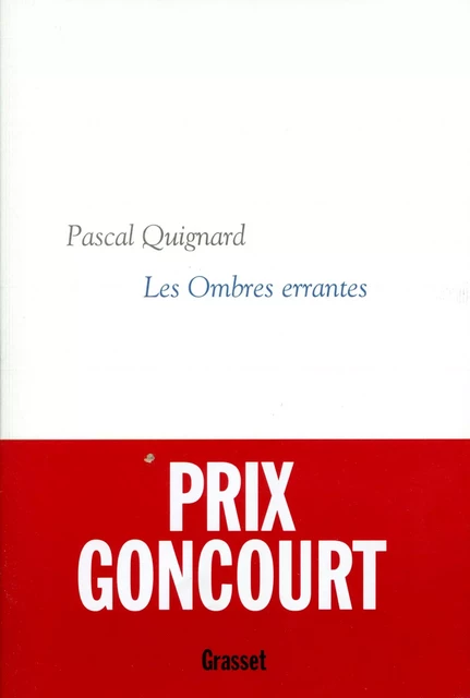 Les ombres errantes - Pascal Quignard - Grasset