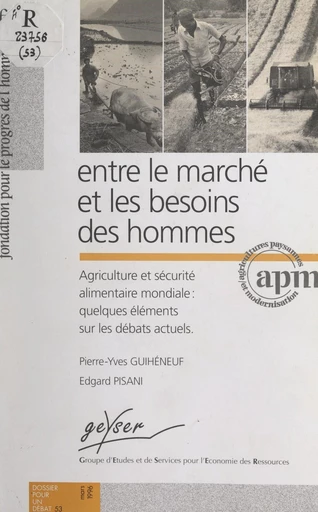 Entre le marché et les besoins des hommes - Pierre-Yves Guihéneuf, Edgard Pisani - FeniXX réédition numérique