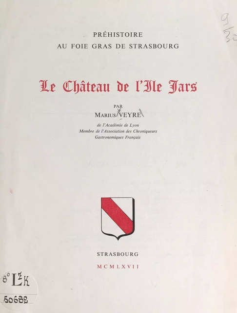 Préhistoire au foie-gras de Strasbourg : le château de l'Ile Jars - Marius Veyre - FeniXX réédition numérique