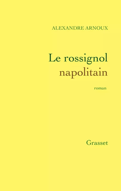 Le rossignol napolitain - Alexandre Arnoux - Grasset