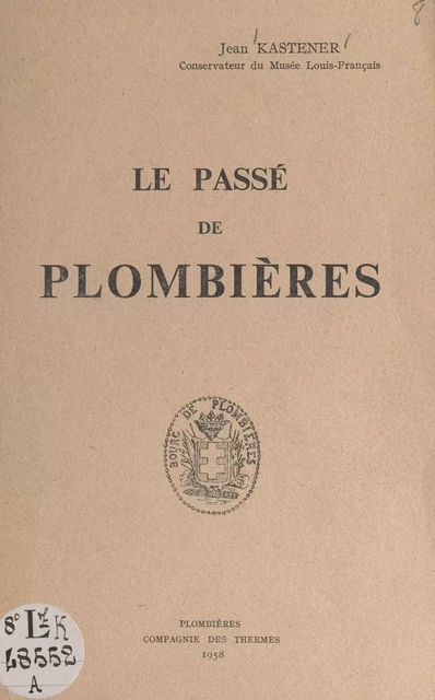 Le passé de Plombières - Jean Kastener - FeniXX réédition numérique